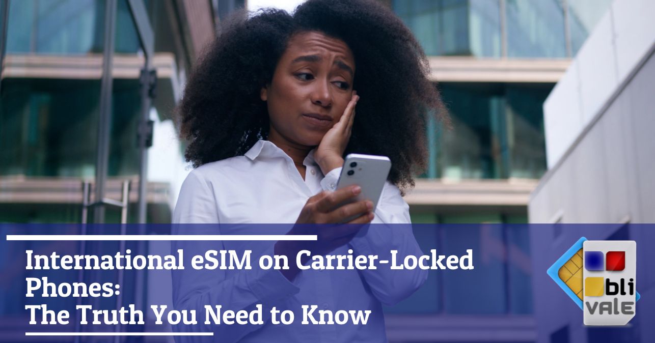 blivale_image_en_International eSIM on Carrier-Locked Phones_643x337 International eSIM on Carrier-Locked Phones: The Truth You Need to Know